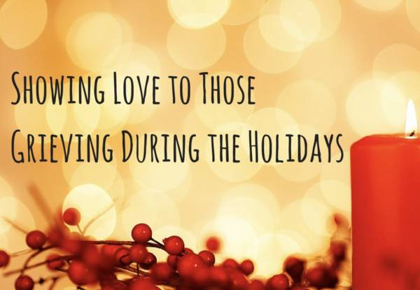 Showing Love To Those Grieving During The Holidays