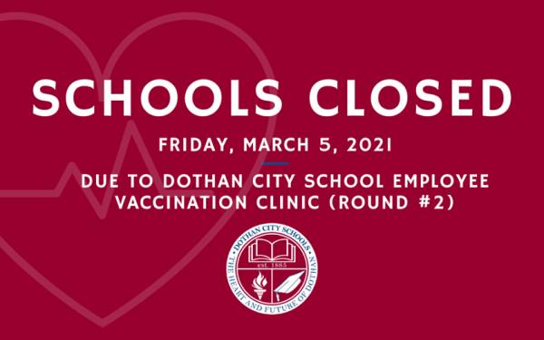 Dothan City School Closed on Friday March 5, 2021
