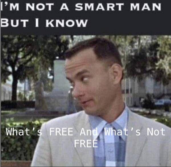I’M NOT A SMART MAN BUT I DO KNOW WHAT FREE MEANS